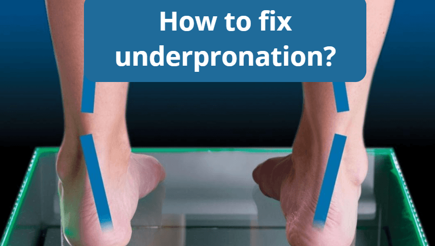 How to fix underpronation?
